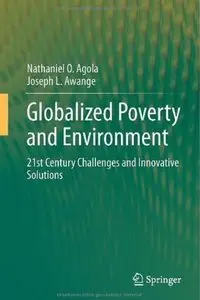 Globalized Poverty and Environment: 21st Century Challenges and Innovative Solutions [Repost]