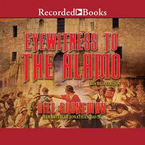 «Eyewitness to the Alamo» by Bill Groneman