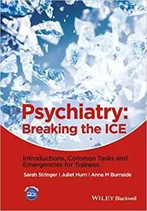 Psychiatry: Breaking the ICE Introductions, Common Tasks, Emergencies for Trainees