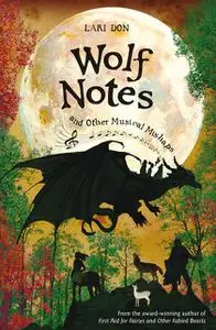 «Wolf Notes and other Musical Mishaps» by Lari Don