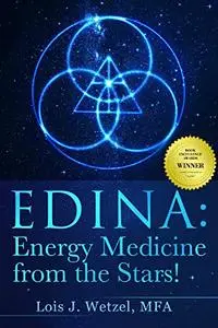 EDINA: Energy Medicine from the Stars! Shamanism for the 21st Century and Beyond