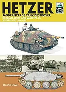 Hetzer - Jagdpanzer 38 Tank Destroyer: German Army and Waffen-SS Western Front, 1944–1945 (TankCraft)