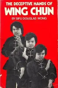 The Deceptive Hands of Wing Chun (Repost)