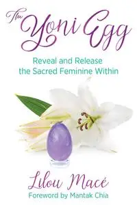 The Yoni Egg Reveal and Release the Sacred Feminine Within