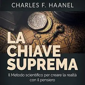 «La Chiave Suprema» by Charles F. Haanel