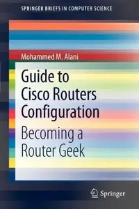 Guide to Cisco Routers Configuration: Becoming a Router Geek (Repost)