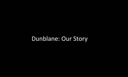 BBC - Dunblane: Our Story (2016)
