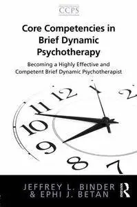 Core Competencies in Brief Dynamic Psychotherapy: Becoming a Highly Effective and Competent Brief Dynamic (repost)