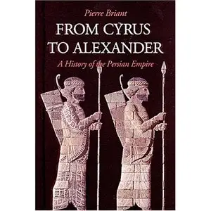 From Cyrus to Alexander: A History of the Persian Empire