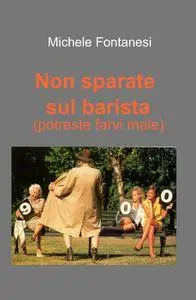 Non sparate sul barista