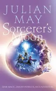 «Sorcerer’s Moon: Part Three of the Boreal Moon Tale» by Julian May