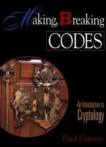 Making, Breaking Codes: Introduction to Cryptology