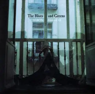 Aaron Thomas - The Blues and Greens (2013) {Everlasting EVGCD103}