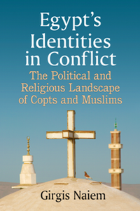 Egypt's Identities in Conflict : The Political and Religious Landscape of Copts and Muslims