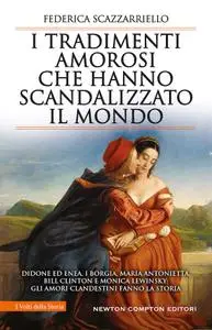 Federica Scazzarriello - I tradimenti amorosi che hanno scandalizzato il mondo