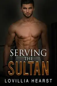 «Serving The Sultan» by Lovillia Hearst