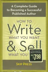 How to Write What You Want and Sell What You Write