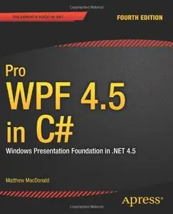 Pro WPF 4.5 in C#: Windows Presentation Foundation in .NET 4.5, 4 edition 