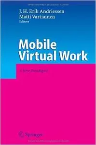 Mobile Virtual Work: A New Paradigm? by J.H. Erik Andriessen [Repost]