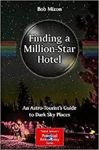 Finding a Million-Star Hotel: An Astro-Tourist’s Guide to Dark Sky Places [Repost]