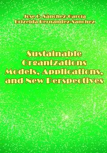 "Sustainable Organizations: Models, Applications, and New Perspectives" ed. by Jose C. Sánchez-García, Brizeida Hernandez