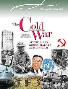 The Cold War: Australia in Korea, Malaya and Vietnam