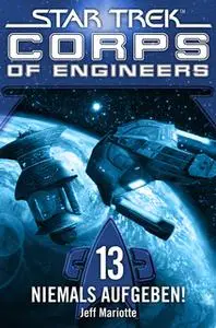 «Star Trek, Corps of Engineers - Episode 13: Niemals aufgeben!» by Jeff Mariotte