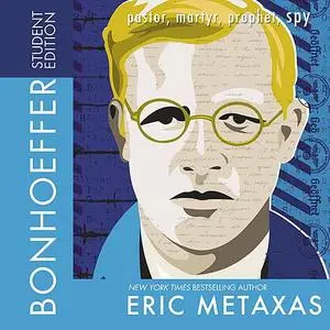 «Bonhoeffer Student Edition» by Eric Metaxas