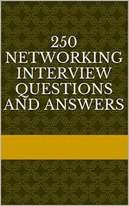 250 Networking Interview Questions and Answers