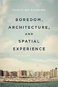 Boredom, Architecture, and Spatial Experience