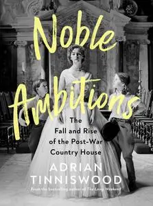 Noble Ambitions: The Fall and Rise of the Post-War Country House, UK Edition