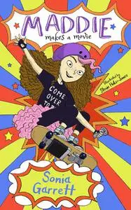 «Maddie Makes a Movie» by Sonia Garrett