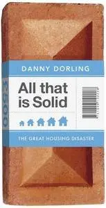 All That is Solid: The Great Housing Disaster (repost)