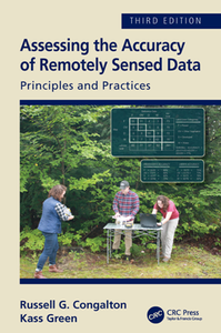 Assessing the Accuracy of Remotely Sensed Data : Principles and Practices, Third Edition