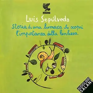 «Storia di una lumaca che scoprì l'importanza della lentezza» by Luis Sepúlveda