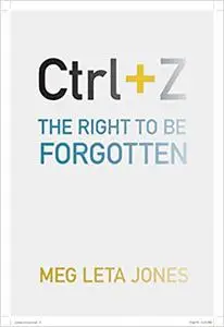 Ctrl + Z: The Right to Be Forgotten