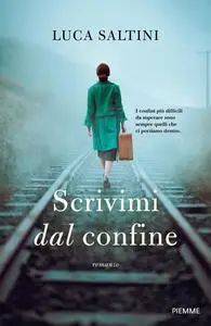 Luca Saltini - Scrivimi dal confine