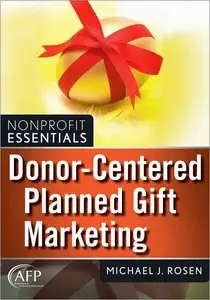 Donor-Centered Planned Gift Marketing: (AFP Fund Development Series) (repost)