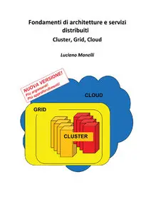Luciano Manelli - Fondamenti di architetture e servizi distribuiti. Cluster, grid, cloud