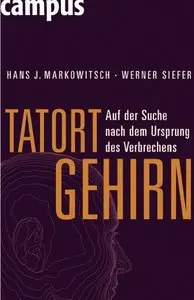 Tatort Gehirn: Auf der Suche nach dem Ursprung des Verbrechens