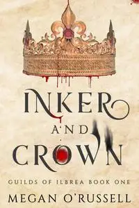 «Inker and Crown» by Megan O'Russell