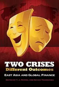 Two Crises, Different Outcomes: East Asia and Global Finance