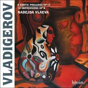 Nadejda Vlaeva - Pancho Vladigerov: Exotic Preludes & Impressions (2021)