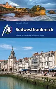 Südwestfrankreich: Reiseführer mit vielen praktischen Tipps.