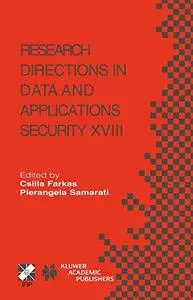 Research Directions in Data and Applications Security XVIII: IFIP TC11/WG11.3 Eighteenth Annual Conference on Data and Applicat