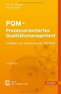 PQM - Prozessorientiertes Qualitätsmanagement: Leitfaden zur Umsetzung der ISO 9001, 6 Auflage (Repost)
