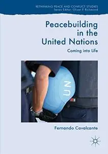 Peacebuilding in the United Nations: Coming into Life