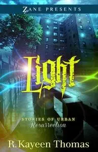«Light: Stories of Urban Resurrection» by R. Kayeen Thomas
