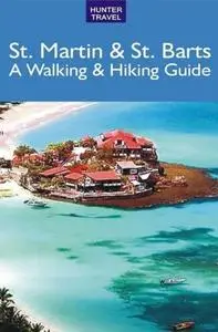 «St. Martin & St. Barts: A Walking & Hiking Guide» by Leonard Adkins