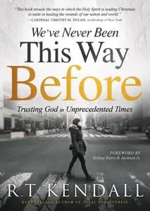 «We've Never Been This Way Before» by R.T. Kendall